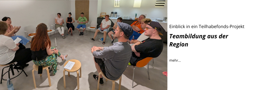 Einblick in ein Teilhabefonds-Projekt: Teambildung aus der Region