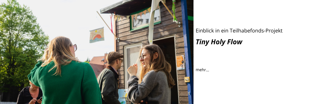 Einblick in ein Teilhabefonds-Projekt: Tiny Holy Flow Einblick in ein Teilhabefonds-Projekt: Tiny Holy Flow